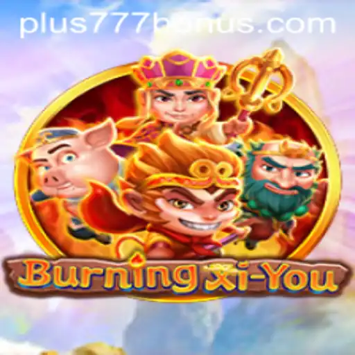 Discover the Exciting World of BurningXiYou: Gameplay, Introduction, and the Plus777 Advantage