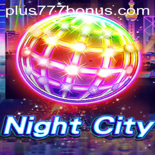 Exploring the Thrilling World of NightCity: A Deep Dive into Plus777